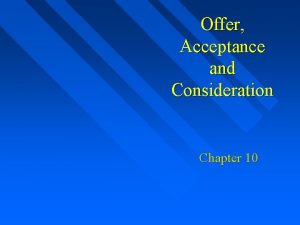 Offer Acceptance and Consideration Chapter 10 OF AL