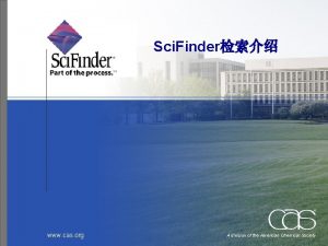 Sci Finder www cas org A division of