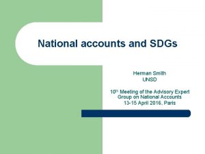 National accounts and SDGs Herman Smith UNSD 10