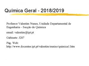 Qumica Geral 20182019 Professor Valentim Nunes Unidade Departamental