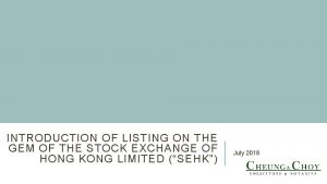 INTRODUCTION OF LISTING ON THE GEM OF THE