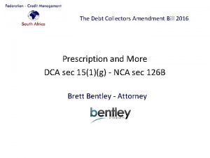 The Debt Collectors Amendment Bill 2016 Prescription and