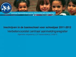 Inschrijven in de basisschool voor schooljaar 2011 2012