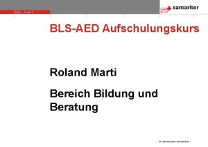 SSB Folie 1 BLSAED Aufschulungskurs Roland Marti Bereich