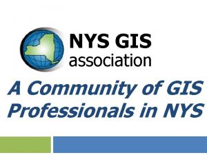 NYS GIS association A Community of GIS Professionals