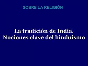 SOBRE LA RELIGIN La tradicin de India Nociones