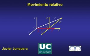 Movimiento relativo Javier Junquera Bibliografa FUENTE PRINCIPAL Fsica