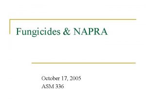 Fungicides NAPRA October 17 2005 ASM 336 Soybean