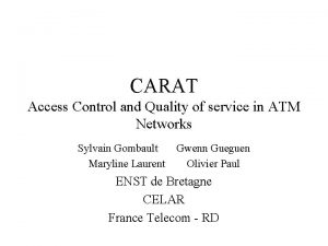 CARAT Access Control and Quality of service in