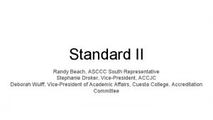 Standard II Randy Beach ASCCC South Representative Stephanie