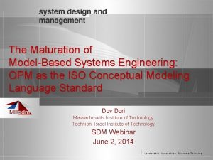 The Maturation of ModelBased Systems Engineering OPM as