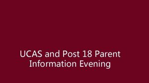 UCAS and Post 18 Parent Information Evening Miss