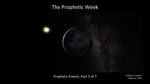 The Prophetic Week Prophetic Events Part 5 of