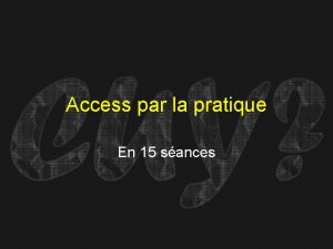 Access par la pratique En 15 sances Daprs