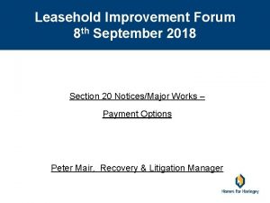 Leasehold Improvement Forum 8 th September 2018 Section