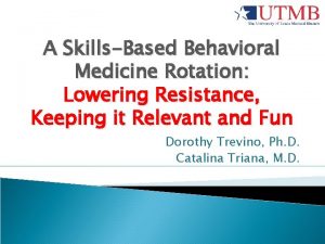 A SkillsBased Behavioral Medicine Rotation Lowering Resistance Keeping