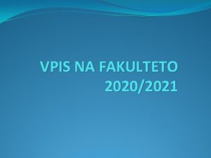 VPIS NA FAKULTETO 20202021 Univerza V Ljubljani V