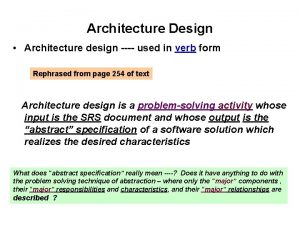 Architecture Design Architecture design used in verb form