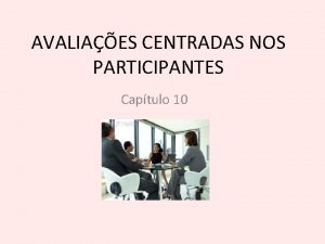 AVALIAES CENTRADAS NOS PARTICIPANTES Captulo 10 Origens Excesso