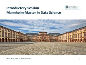 Introductory Session Mannheim Master in Data Science Introductory