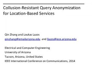 CollusionResistant Query Anonymization for LocationBased Services Qin Zhang