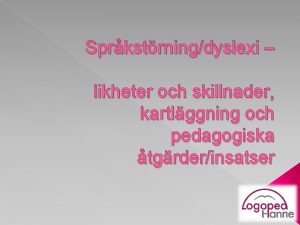 Sprkstrningdyslexi likheter och skillnader kartlggning och pedagogiska tgrderinsatser