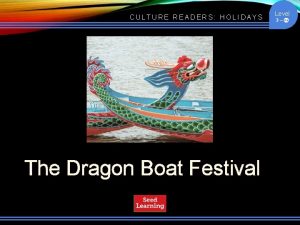 CULTURE READERS HOLIDAYS The Dragon Boat Festival Level