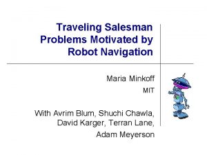 Traveling Salesman Problems Motivated by Robot Navigation Maria