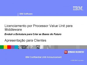 IBM Software Licenciamento por Processor Value Unit para