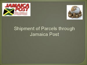 Shipment of Parcels through Jamaica Post The Post