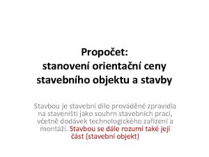 Propoet stanoven orientan ceny stavebnho objektu a stavby