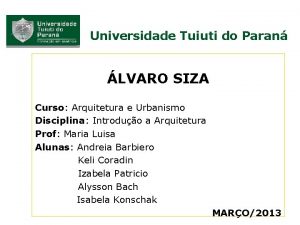 Universidade Tuiuti do Paran LVARO SIZA Curso Arquitetura