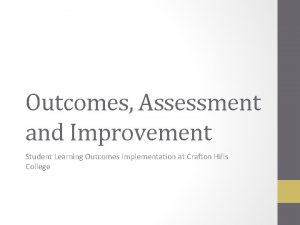 Outcomes Assessment and Improvement Student Learning Outcomes Implementation