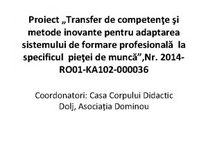 Proiect Transfer de competene i metode inovante pentru