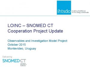 LOINC SNOMED CT Cooperation Project Update Observables and