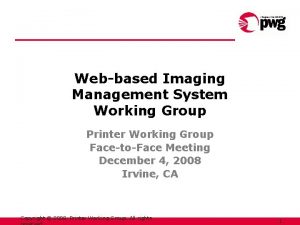 Webbased Imaging Management System Working Group Printer Working