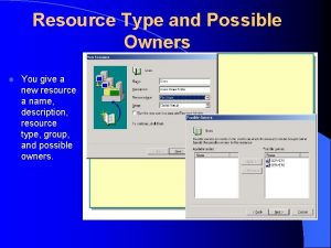 Resource Type and Possible Owners l You give