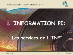 L INFORMATION PI Les services de l INPI