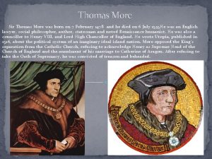 Thomas More Sir Thomas More was born on