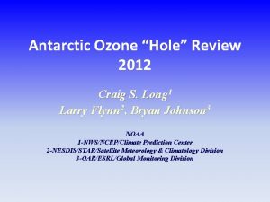 Antarctic Ozone Hole Review 2012 Craig S Long