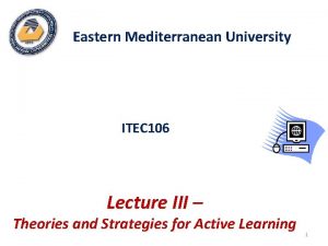 Eastern Mediterranean University ITEC 106 Lecture III Theories