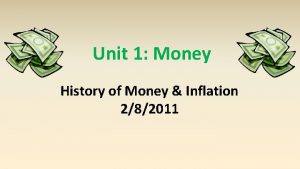 Unit 1 Money History of Money Inflation 282011