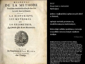 1637 Rozprawa o metodzie Kartezjusz jedno z najbardziej