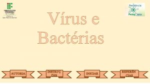 Vrus e Bactrias AUTORIA INSTRU ES INICIAR REFERN