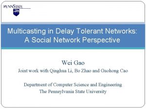 Multicasting in Delay Tolerant Networks A Social Network