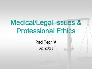 MedicalLegal Issues Professional Ethics Rad Tech A Sp
