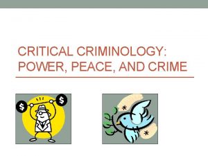 CRITICAL CRIMINOLOGY POWER PEACE AND CRIME Critical Criminology