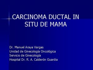 CARCINOMA DUCTAL IN SITU DE MAMA Dr Manuel