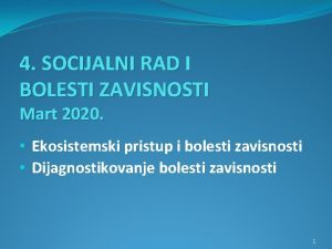 4 SOCIJALNI RAD I BOLESTI ZAVISNOSTI Mart 2020