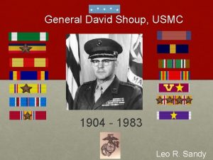 General David Shoup USMC 1904 1983 Leo R